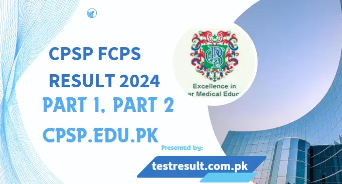 CPSP FCPS Result 2024 | Part 1, Part 2 cpsp.edu.pk