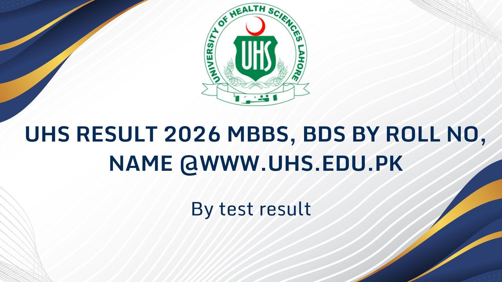 UHS Result 2026 MBBS, BDS By Roll No, Name @www.uhs.edu.pk