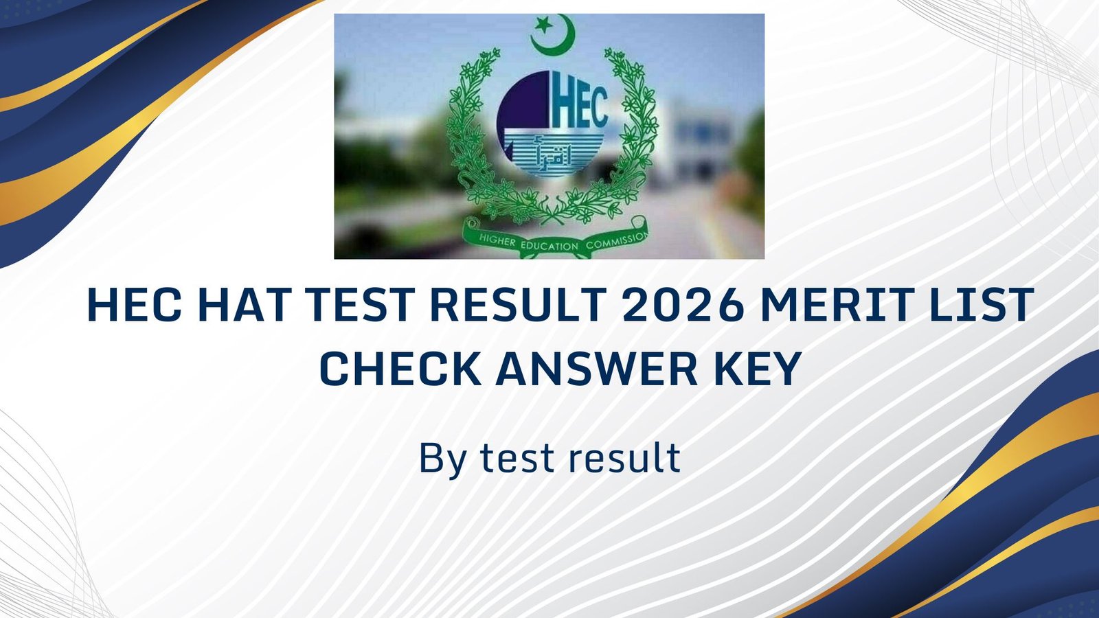 HEC HAT Test Result 2026 Merit List Check Answer Key
